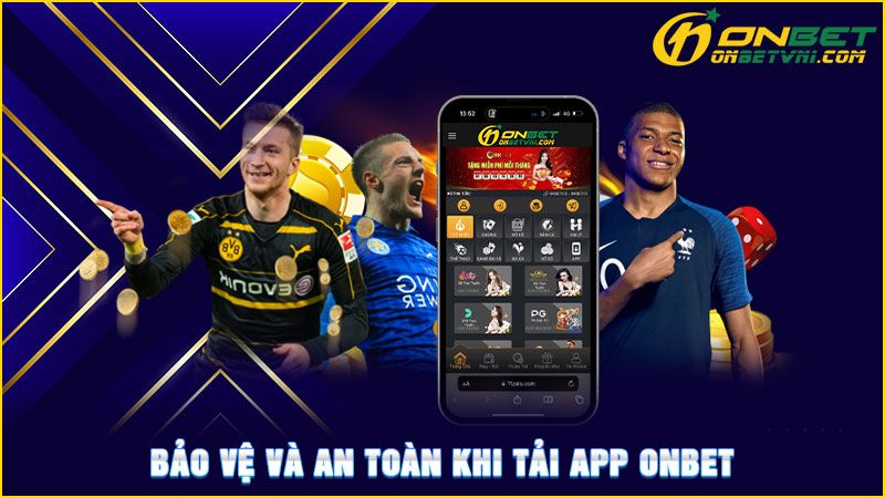 Bảo vệ và an toàn khi tải app ONBET