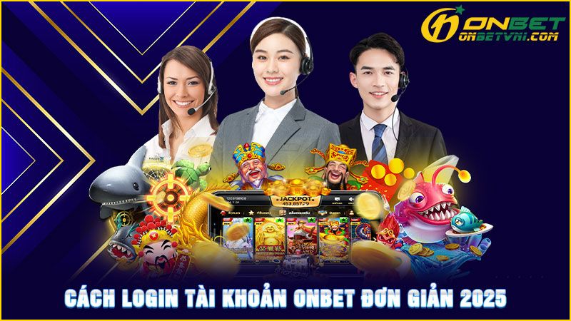 Cách login tài khoản ONBET đơn giản 2025