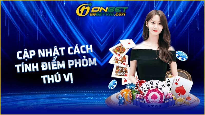 Cập nhật cách tính điểm Phỏm thú vị