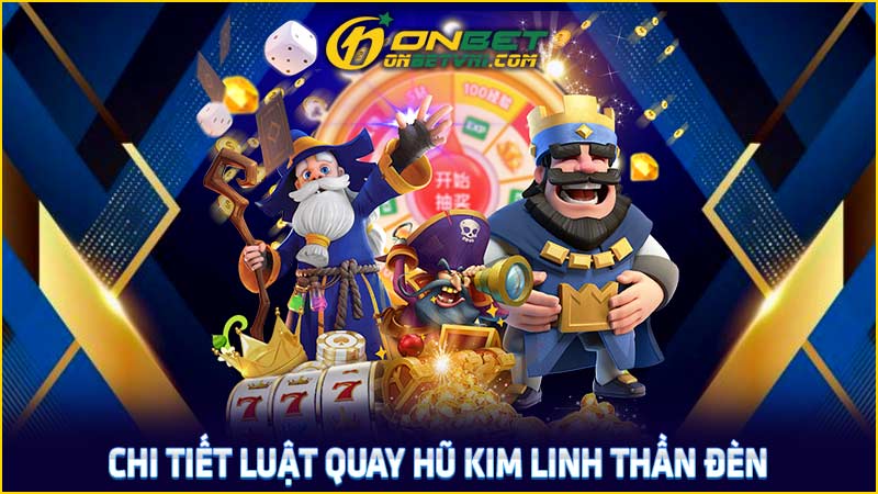 Chi tiết luật quay hũ kim linh thần đèn Chi tiết luật quay hũ kim linh thần đèn