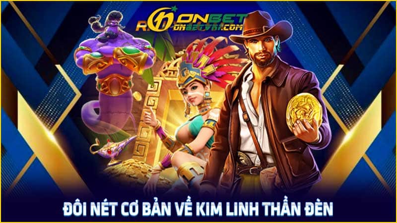 Đôi nét cơ bản về kim linh thần đèn Đôi nét cơ bản về kim linh thần đèn
