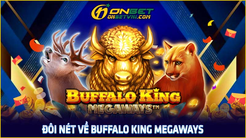 Đôi nét về buffalo king megaways Đôi nét về buffalo king megaways