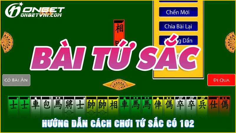 Hướng dẫn cách chơi Tứ Sắc có 102