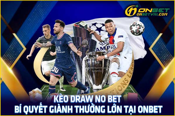 Kèo Draw No Bet – Bí Quyết Giành Thưởng Lớn Tại ONBET