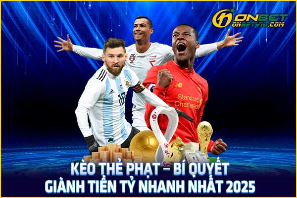 Kèo Thẻ Phạt – Bí Quyết Giành Tiền Tỷ Nhanh Nhất 2025