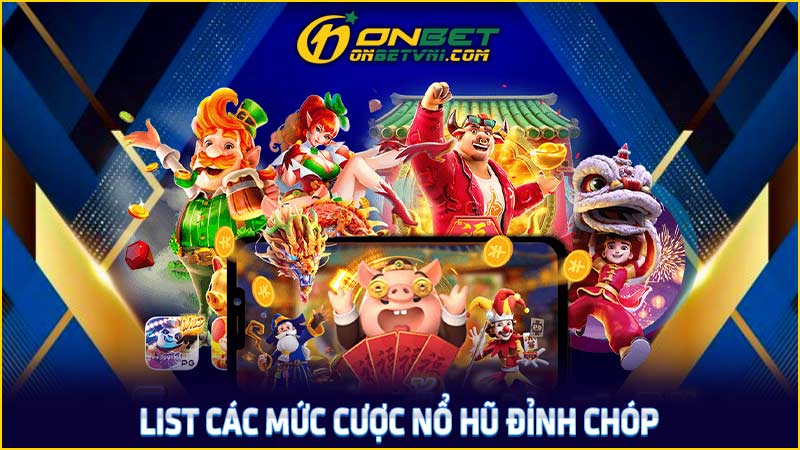 List các mức cược nổ hũ đỉnh chóp List các mức cược nổ hũ đỉnh chóp