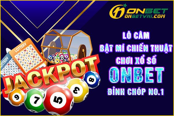 Lô Câm – Bật Mí Chiến Thuật Chơi Xổ Số ONBET Đỉnh Chóp No.1