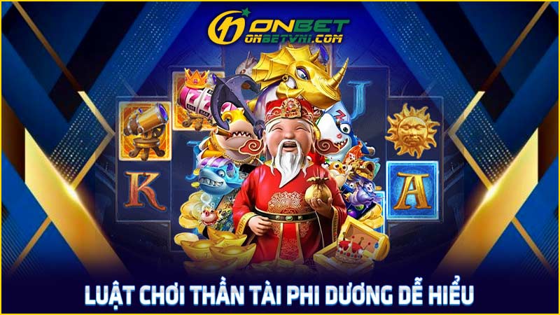 Luật chơi Thần Tài Phi Dương dễ hiểu Luật chơi Thần Tài Phi Dương dễ hiểu